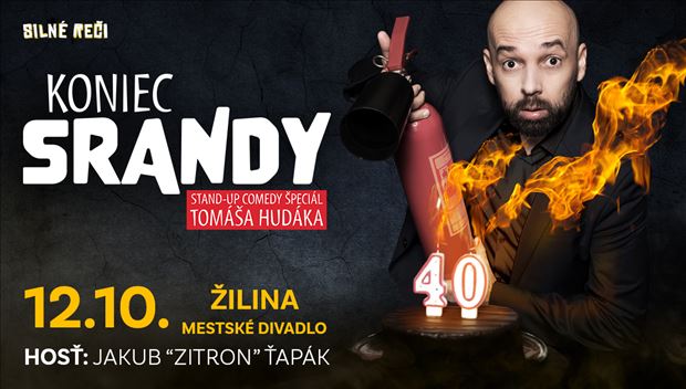 Žilina - TOMÁŠ HUDÁK: KONIEC SRANDY - stand-up comedy špeciál