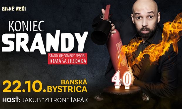 Banská Bystrica - TOMÁŠ HUDÁK: KONIEC SRANDY - stand-up comedy špeciál