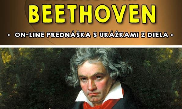 LUDWIG VAN BEETHOVEN – on-line prednáška s ukážkami z diela