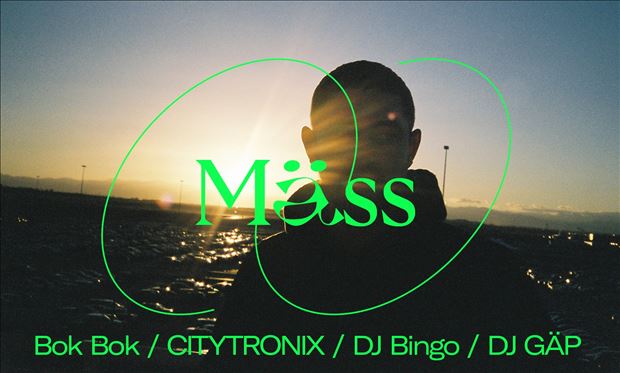 Mäss: Bok Bok | CITYTRONIX | DJ Bingo | DJ Gäp