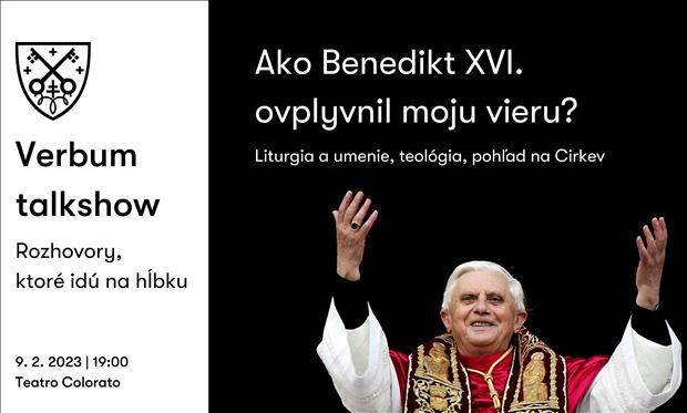 Verbum talkshow: Ako Benedikt XVI. ovplyvnil moju vieru? Liturgia a umenie, teológia, pohľad na Cirkev