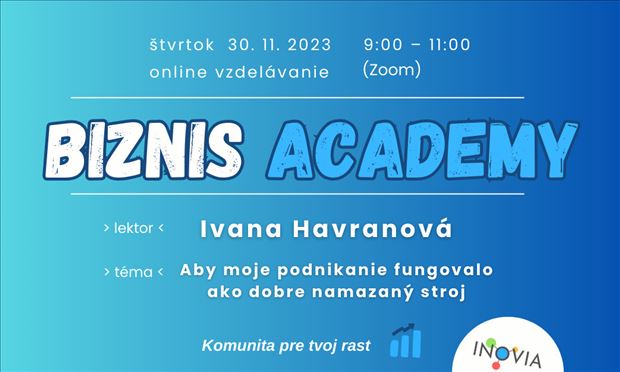 INOVIA Biznis Academy #2 – Aby moje podnikanie fungovalo ako dobre namazaný stroj