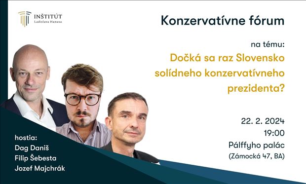 Konzervatívne fórum: Dočká sa raz Slovensko solídneho konzervatívneho prezidenta?