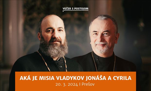 Večer s Postojom v Prešove / Aká je misia vladykov Jonáša a Cyrila
