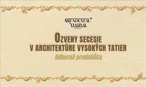 Festival secesie: Prednáška "Ozveny secesie v architektúre Vysokých Tatier" ZDARMA