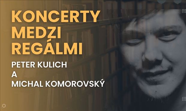 Koncerty medzi regálmi - Peter Kulich a Michal Komorovský
