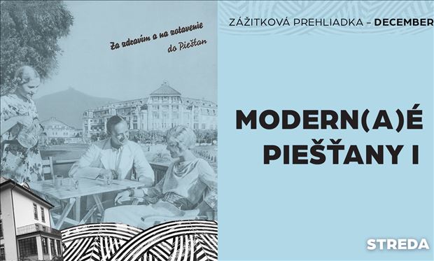 KOMENTOVANÁ PREHLIADKA: Modern(a)é Piešťany I 