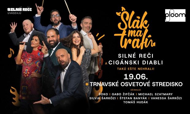 Slák Ma Trafí - Cigánski Diabli & Silné Reči v Trnave