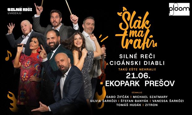 Slák Ma Trafí - Cigánski Diabli & Silné Reči v Prešove