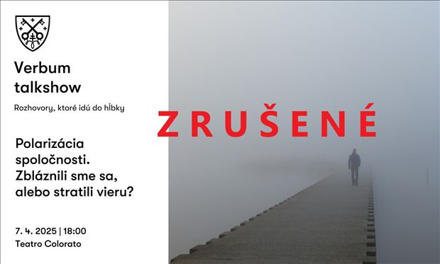 ZRUŠENÉ Verbum Talkshow: Polarizácia spoločnosti. Zbláznili sme sa, alebo stratili vieru?