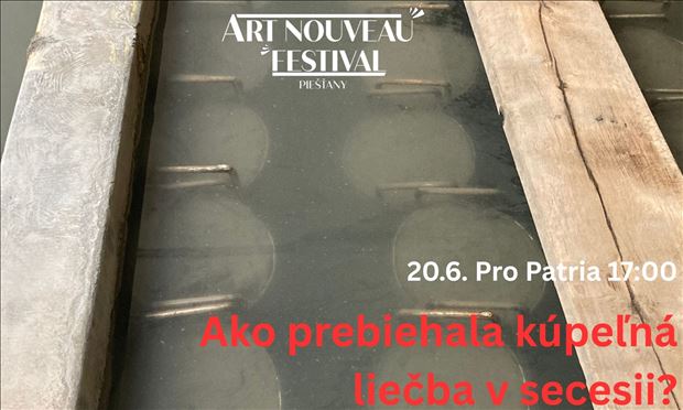 Festival secesie:  Ako prebiehala kúpeľná liečba v období secesie? Odborná prednáška