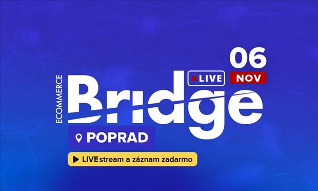 Ecommerce Bridge LIVE Poprad 2025 "LIVE STREAM + ZÁZNAM"