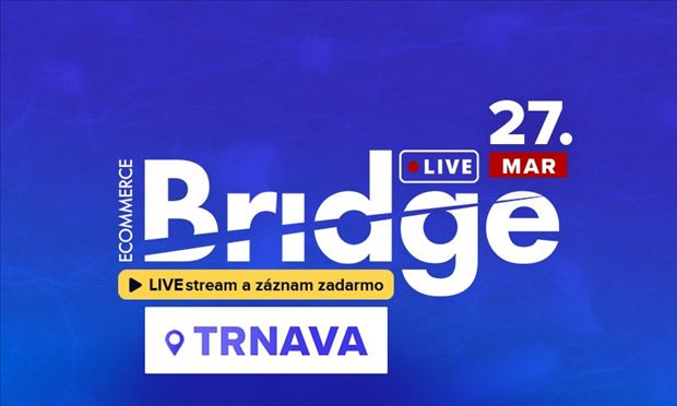 Ecommerce Bridge LIVE Trnava 2025 "LIVE STREAM + ZÁZNAM"