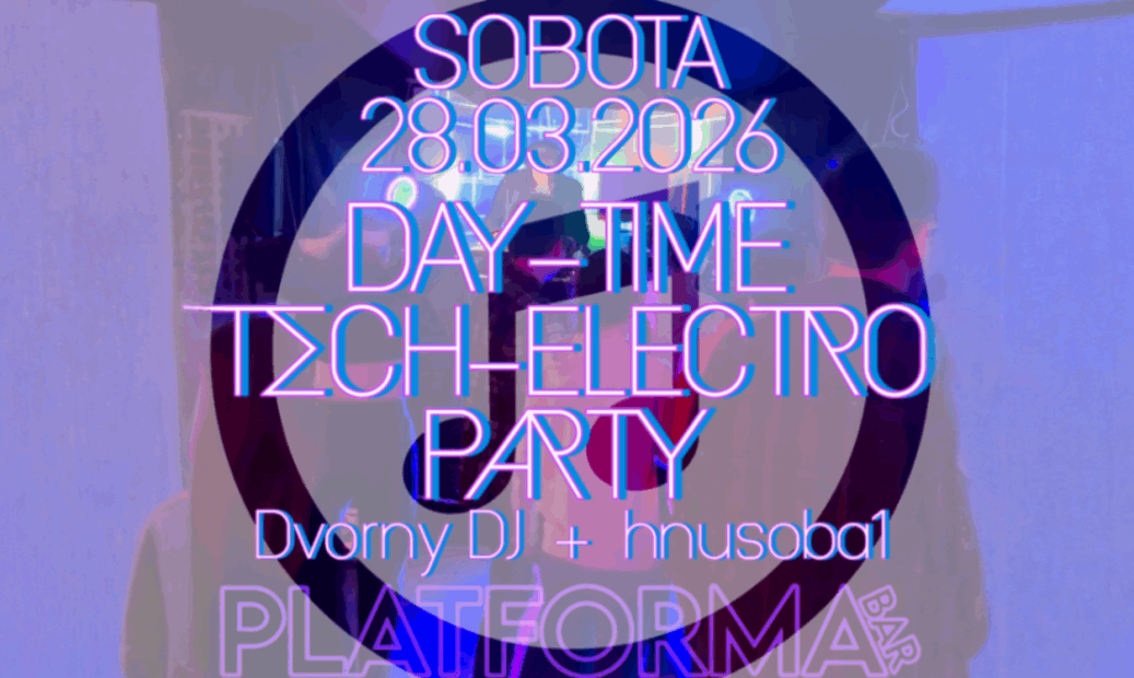 PLATFORMA BAR - DAY-TIME TECH-ELECTRO
