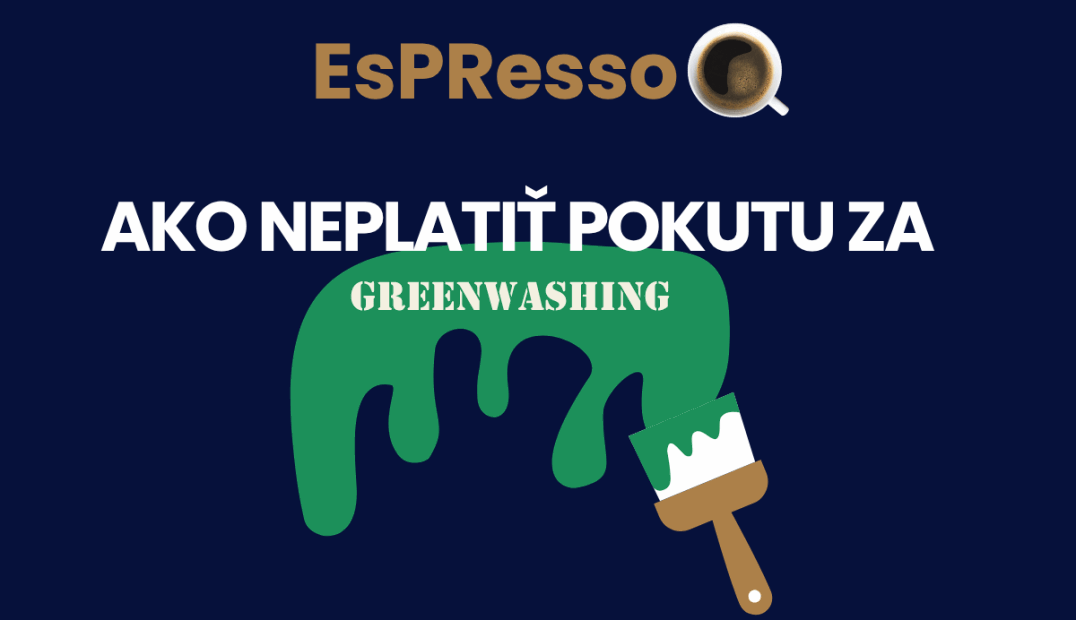 EsPResso - Zelené tvrdenia budú drahé: Ako od septembra komunikovať udržateľnosť bez pokuty.