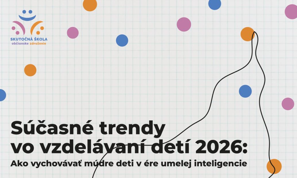 Súčasné trendy vo vzdelávaní deti 2026: Ako vychovávať deti v dobe umelej inteligencie