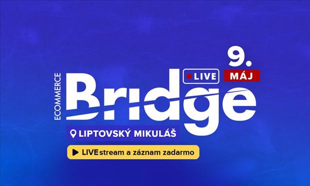 Ecommerce Bridge LIVE Liptovský Mikuláš 2024 "LIVE STREAM + ZÁZNAM" 
