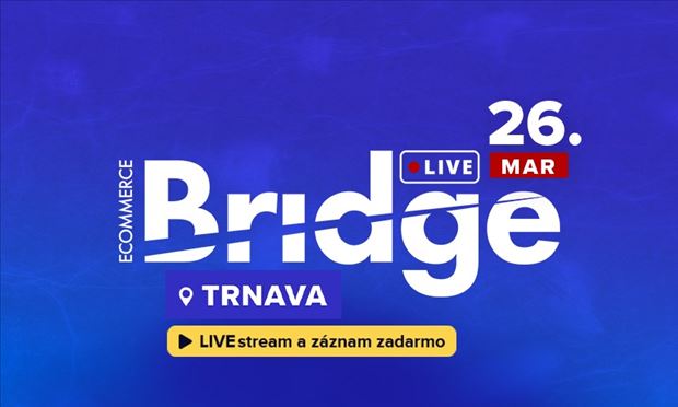 Ecommerce Bridge LIVE TRNAVA "LIVE STREAM + ZÁZNAM"