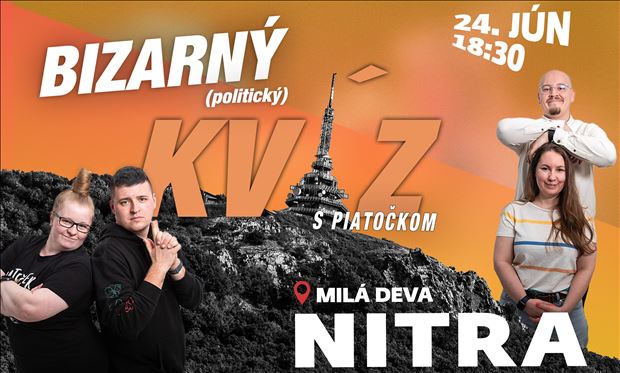 NITRA: BIZARNÝ POLITICKÝ KVÍZ S PIATOČKOM