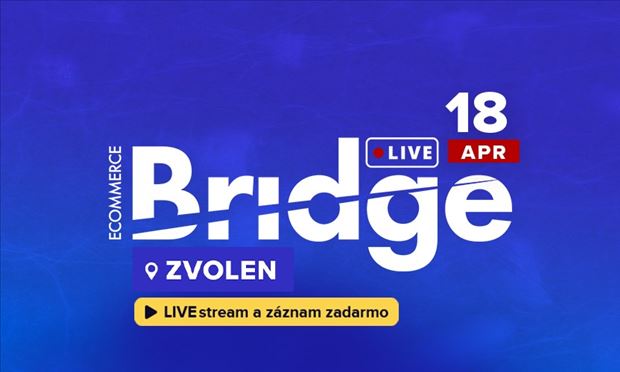 Ecommerce Bridge LIVE ZVOLEN "LIVE STREAM + ZÁZNAM"