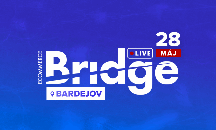 Ecommerce Bridge LIVE Bardejov 2026
