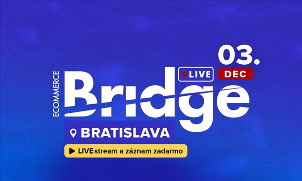 Ecommerce Bridge LIVE Bratislava 2025 "LIVE STREAM + ZÁZNAM"