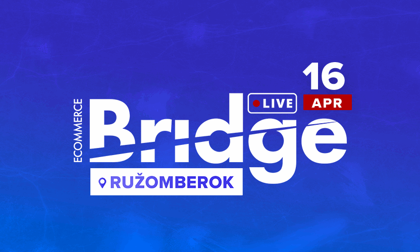 Ecommerce Bridge LIVE Ružomberok 2026 "LIVE STREAM + ZÁZNAM"