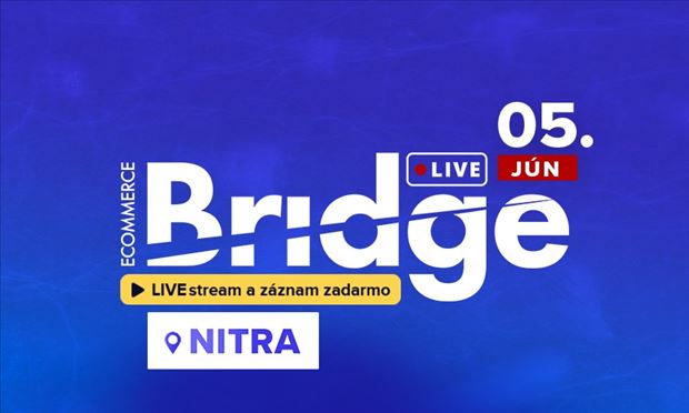Ecommerce Bridge LIVE Nitra 2025 "LIVE STREAM + ZÁZNAM"