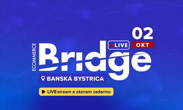 Ecommerce Bridge LIVE B. Bystrica 2025 "LIVE STREAM + ZÁZNAM"